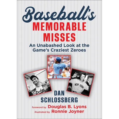 Baseball's Memorable Misses: An Unabashed Look at the Game's Craziest Zeroes - Paperback