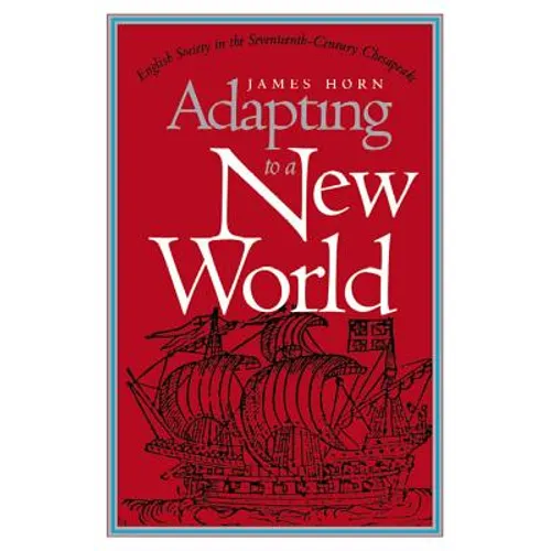 Adapting to a New World: English Society in the Seventeenth-Century Chesapeake - Paperback
