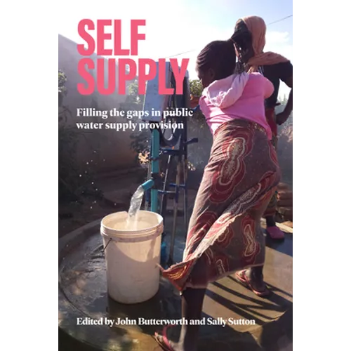 Self-Supply: Filling the Gaps in Public Water Supply Provision - Hardcover