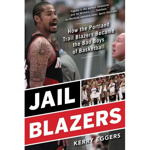 Jail Blazers: How the Portland Trail Blazers Became the Bad Boys of Basketball - Paperback