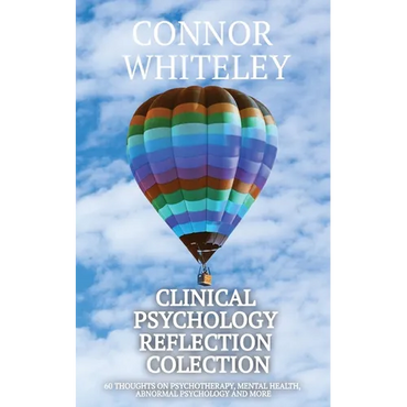 Clinical Psychology Reflection Collection: 60 Thoughts On Psychotherapy, Mental Health, Abnormal Psychology and More - Paperback