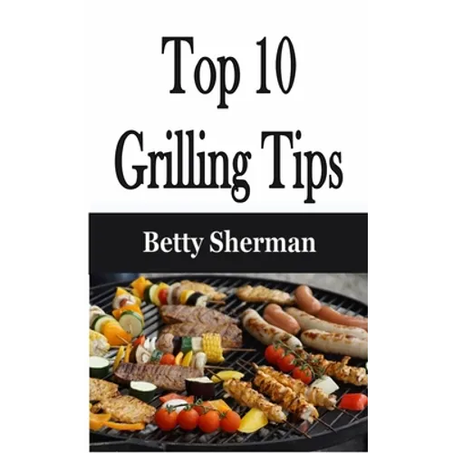 Top 10 Grilling Tips - Paperback