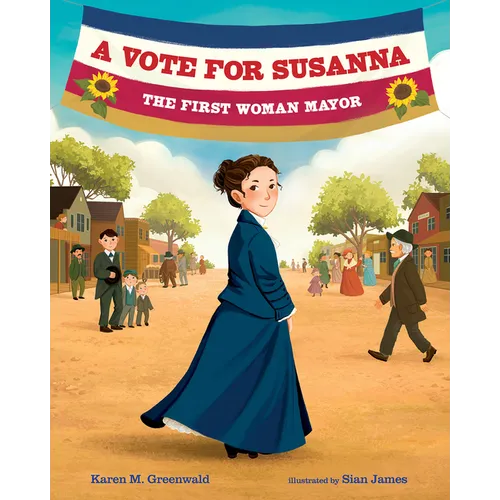 A Vote for Susanna: The First Woman Mayor - Hardcover
