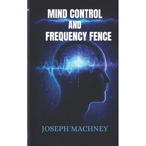Mind Control and Frequency Fence - Paperback