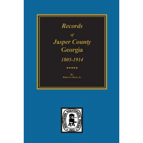 Jasper County, Georgia, 1802-1922, Records Of. - Paperback
