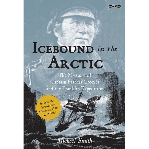 Icebound in the Arctic: The Mystery of Captain Francis Crozier and the Franklin Expedition - Paperback