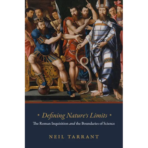 Defining Nature's Limits: The Roman Inquisition and the Boundaries of Science - Hardcover