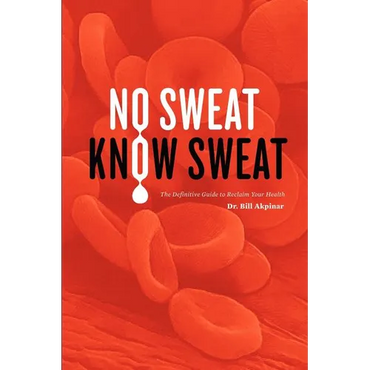 No Sweat? Know Sweat! The Definitive Guide to Reclaim Your Health - Paperback