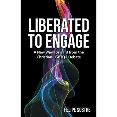Liberated to Engage: A New Way Forward from the Christian-Lgbtq+ Debate - Paperback