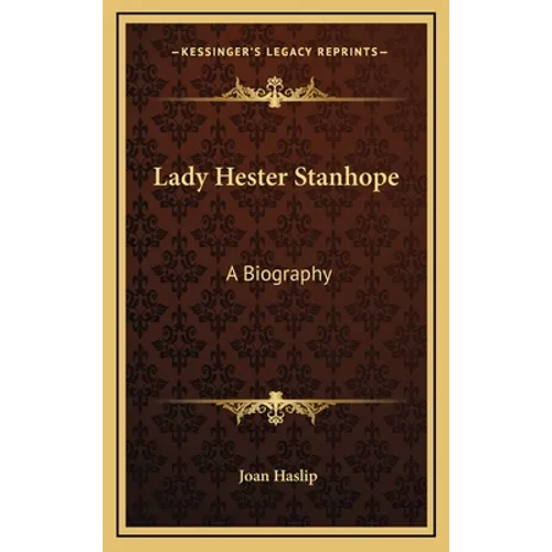 Lady Hester Stanhope: A Biography - Hardcover