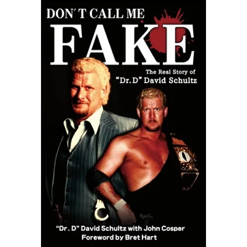 Don't Call Me Fake: The Real Story of Dr. D David Schultz - Paperback