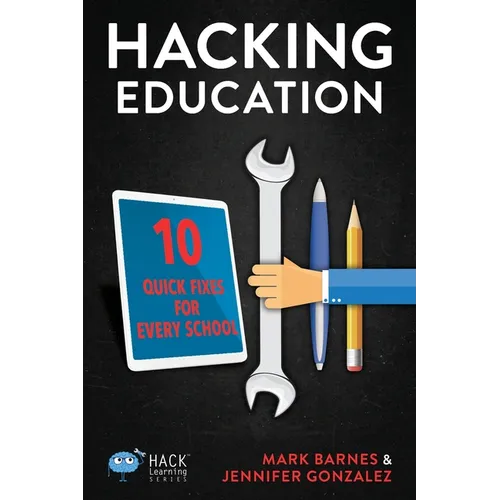 Hacking Education: 10 Quick Fixes for Every School - Paperback