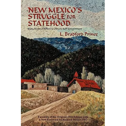 New Mexico's Struggle for Statehood: Sixty Years of Effort to Obtain Self Government - Paperback