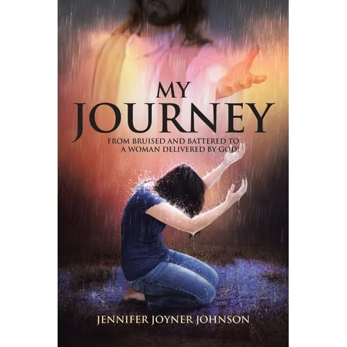 My Journey: From Bruised and Battered to a Woman Delivered by God! - Paperback
