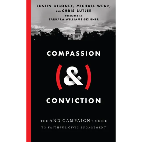 Compassion (&) Conviction: The and Campaign's Guide to Faithful Civic Engagement - Hardcover