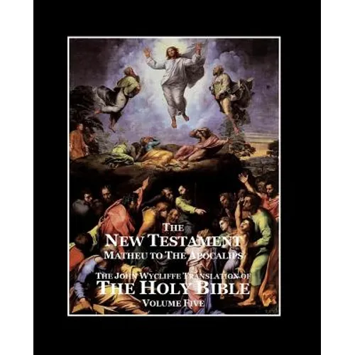 The Holy Bible - Vol. 5 - The New Testament: as Translated by John Wycliffe - Paperback
