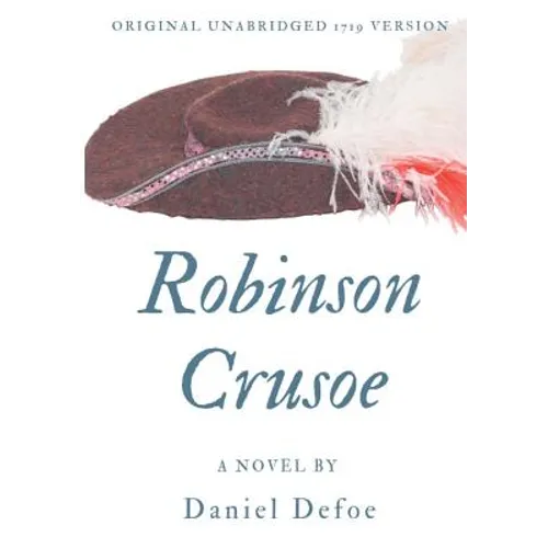 Robinson Crusoe (Original unabridged 1719 version): A novel by Daniel Defoe - Paperback