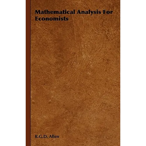 Mathematical Analysis For Economists - Hardcover