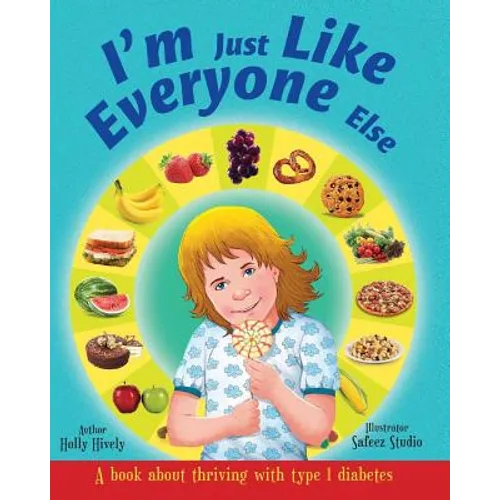 I'm Just Like Everyone Else: A book about children thriving with Type 1 diabetes - Paperback