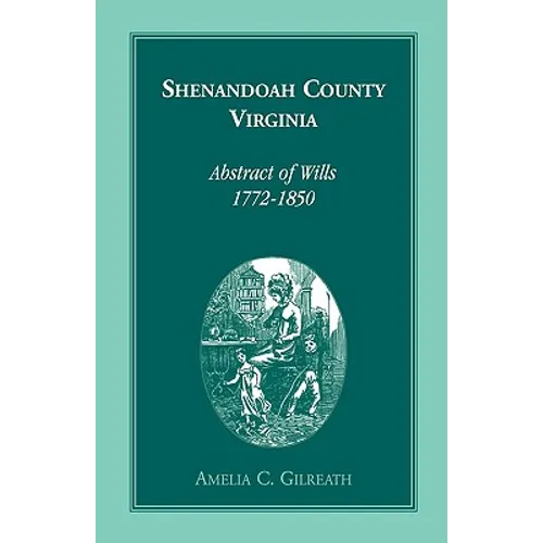 Shenandoah County, Virginia Abstracts of Wills, 1772-1850 - Paperback