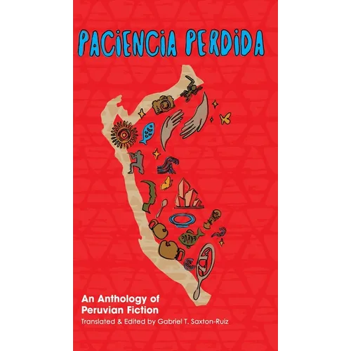 Paciencia Perdida, An Anthology of Peruvian Fiction - Hardcover