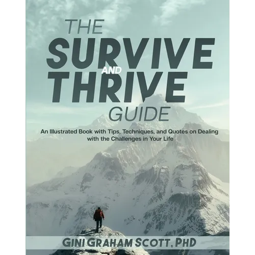 The Survive and Thrive Guide: An Illustrated Book with Tips, Techniques, and Quotes on Dealing with the Challenges in Your Life - Paperback