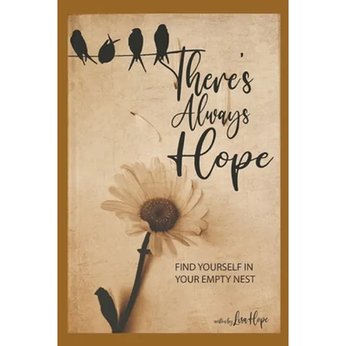 There's Always Hope: Find Yourself in Your Empty Nest - Paperback