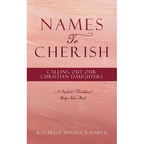 Names To Cherish: Calling Out Our Christian Daughters - Paperback