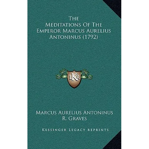 The Meditations Of The Emperor Marcus Aurelius Antoninus (1792) - Hardcover