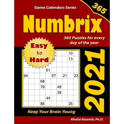 2021 Numbrix: 365 Easy to Hard Puzzles for Every Day of the Year: Keep Your Brain Young - Paperback
