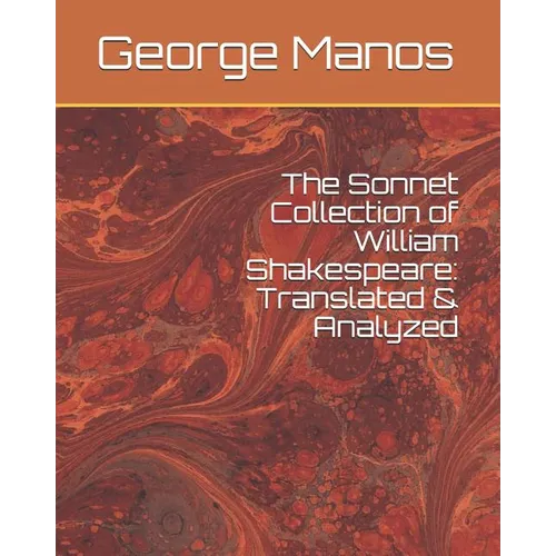 The Sonnet Collection of William Shakespeare: Translated & Analyzed - Paperback