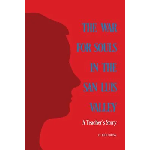 The War for Souls in the San Luis Valley: A Teacher's Story - Paperback