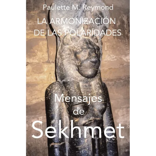 La armonización de las polaridades: Mensajes de Sekhmet - Paperback