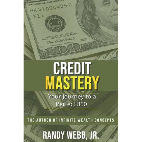 Credit Mastery: Your Journey to a Perfect 850 - Paperback