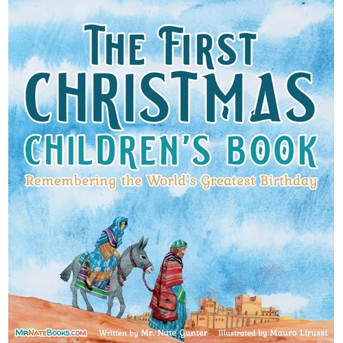 The First Christmas Children's Book: Remembering the World's Greatest Birthday - Hardcover