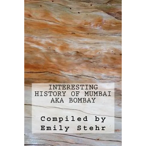 Interesting History of Mumbai aka Bombay - Paperback