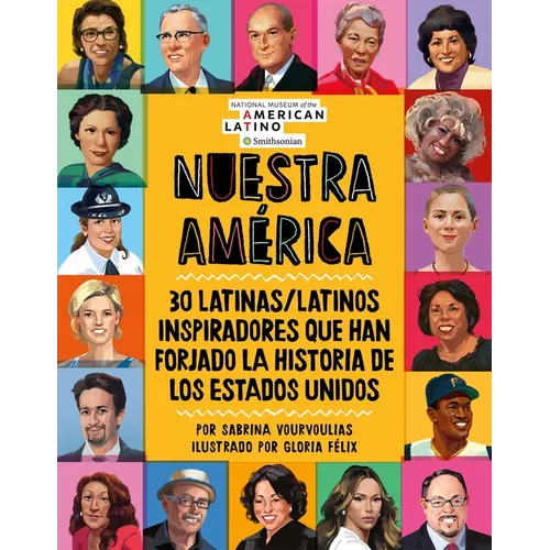 Nuestra América: 30 Latinas/Latinos Inspiradores Que Han Forjado La Historia de Los Estados Unidos - Hardcover