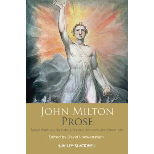 John Milton Prose: Major Writings on Liberty, Politics, Religion, and Education - Paperback