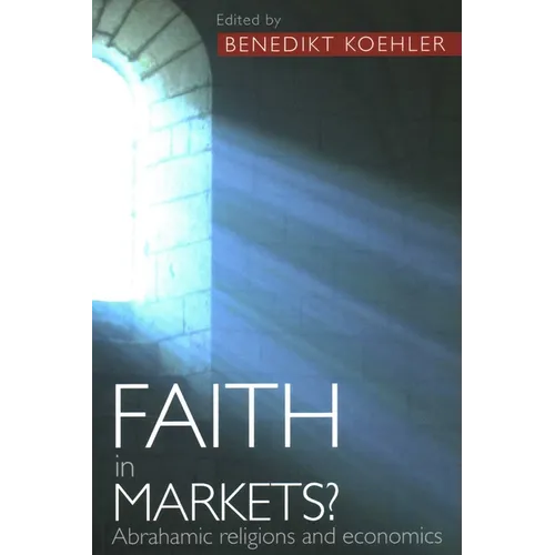 Faith in Markets? Abrahamic Religions and Economics - Paperback