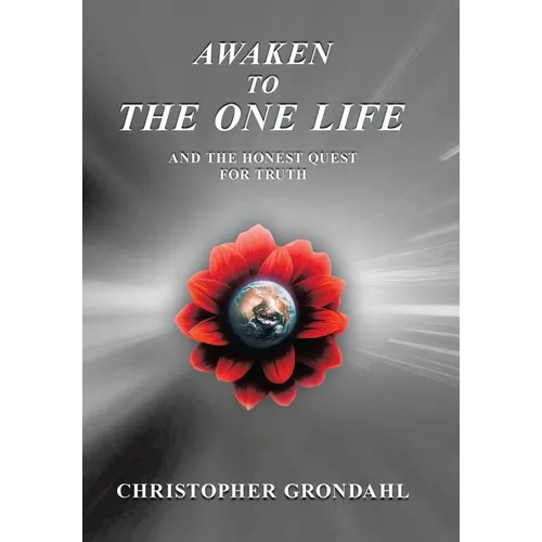 Awaken to the One Life and the Honest Quest for Truth - Hardcover