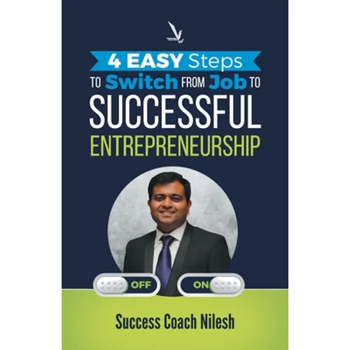 4 Easy Steps To Switch From Job To Successful Entrepreneurship - Paperback