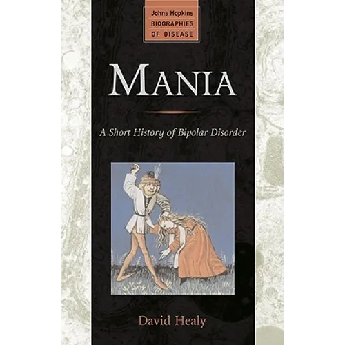 Mania: A Short History of Bipolar Disorder - Paperback