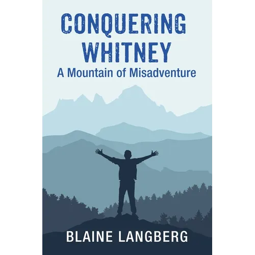 Conquering Whitney: A Mountain of Misadventure - Paperback