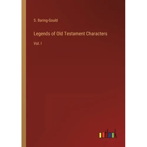 Legends of Old Testament Characters: Vol. I - Paperback