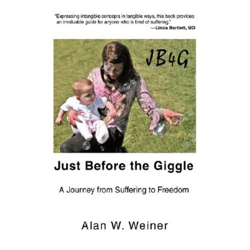 Just Before the Giggle: A Journey from Suffering to Freedom - Hardcover