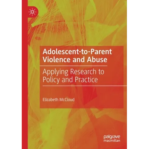 Adolescent-To-Parent Violence and Abuse: Applying Research to Policy and Practice - Paperback