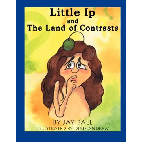 Little Ip and the Land of Contrasts - Paperback
