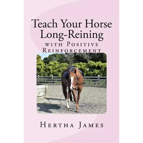 Teach Your Horse Long-Reining with Positive Reinforcement - Paperback