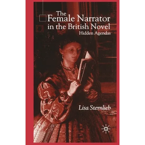 The Female Narrator in the British Novel: Hidden Agendas - Paperback