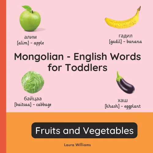 Mongolian - English Words for Toddlers - Fruits and Vegetables: Teach and Learn Mongolian For Kids and Beginners Bilingual Picture Book with English T - Paperback